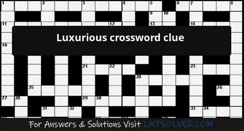 Magnificently luxurious Crossword Clue.